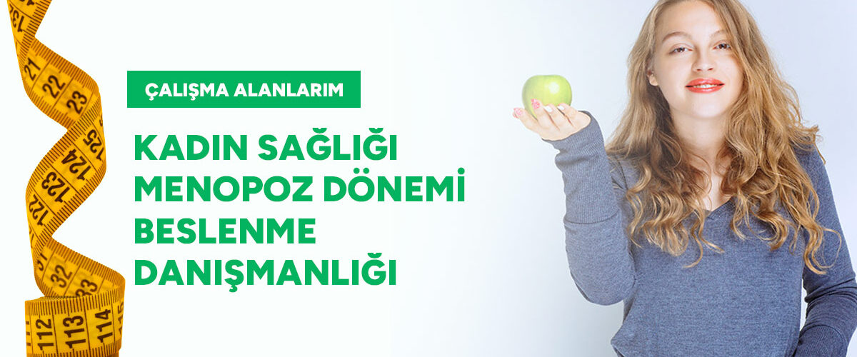 Kadın-Sağlığı-Menopoz-Dönemi-Beslenme-Danışmanlığı-gorsel-diyetisyen-bahar-sezer-aksoy Kadın Sağlığı / Menopoz Dönemi Beslenme Danışmanlığı
