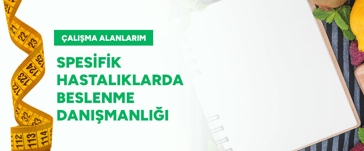 Spesifik-Hastalıklarda-Beslenme-Danışmanlığı-gorsel-diyetisyen-bahar-sezer-aksoy Spesifik Hastalıklarda Beslenme Danışmanlığı