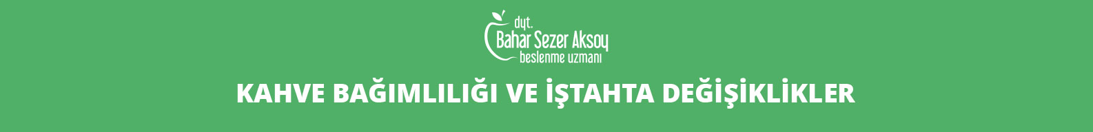 Kahve Bağımlılığı ve İştahta Değişiklikler