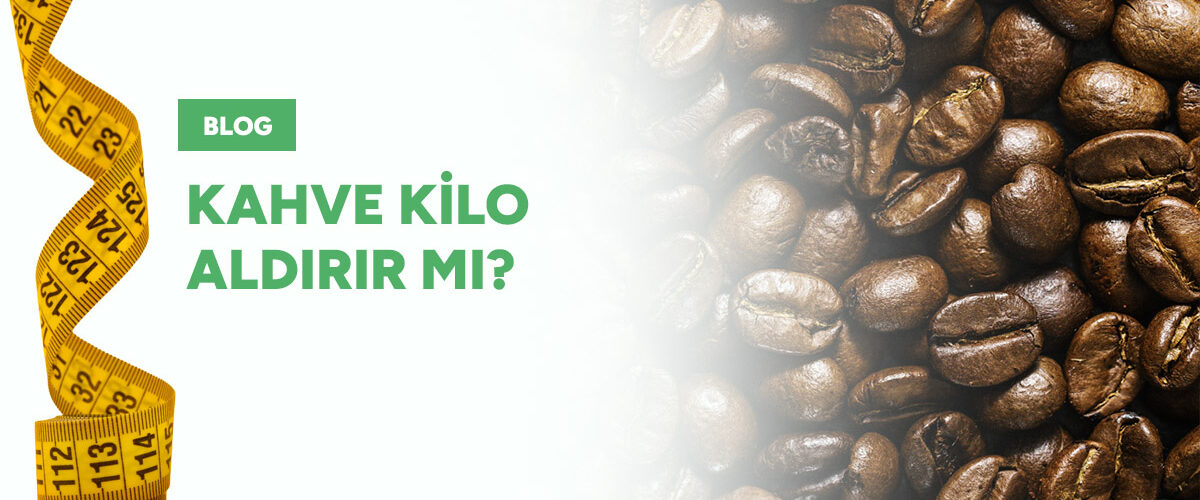 Kahve Kilo Aldırır Mı?