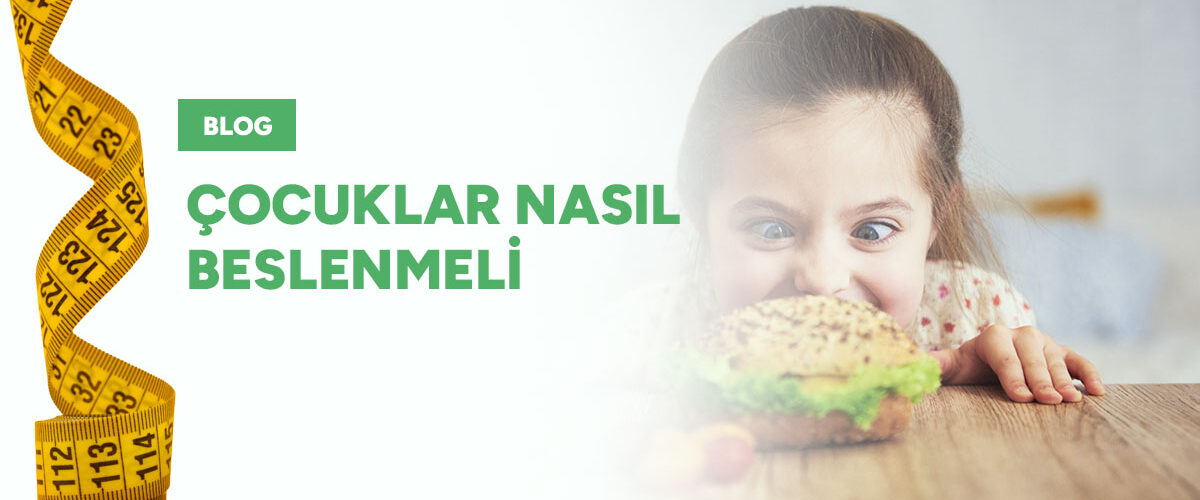 Çocuklar Nasıl Beslenmeli